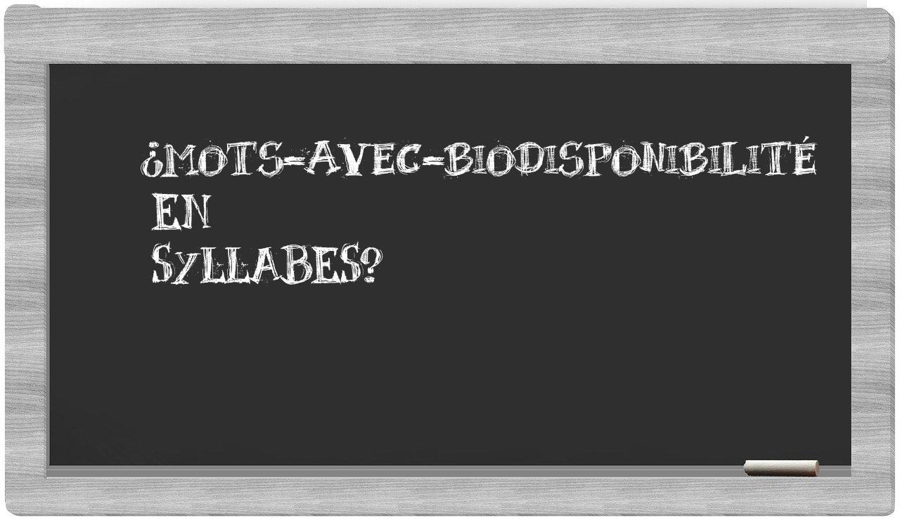 ¿mots-avec-biodisponibilité en sílabas?