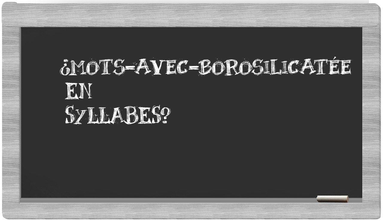 ¿mots-avec-borosilicatée en sílabas?