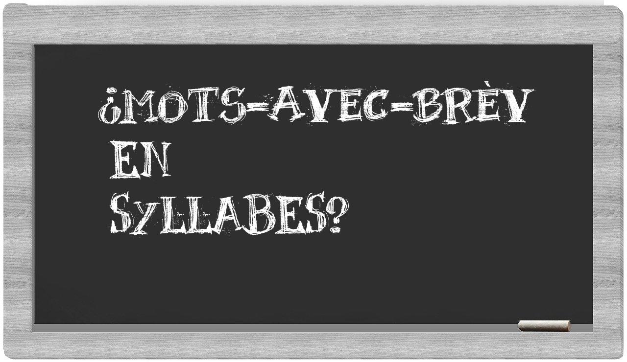 ¿mots-avec-brèv en sílabas?