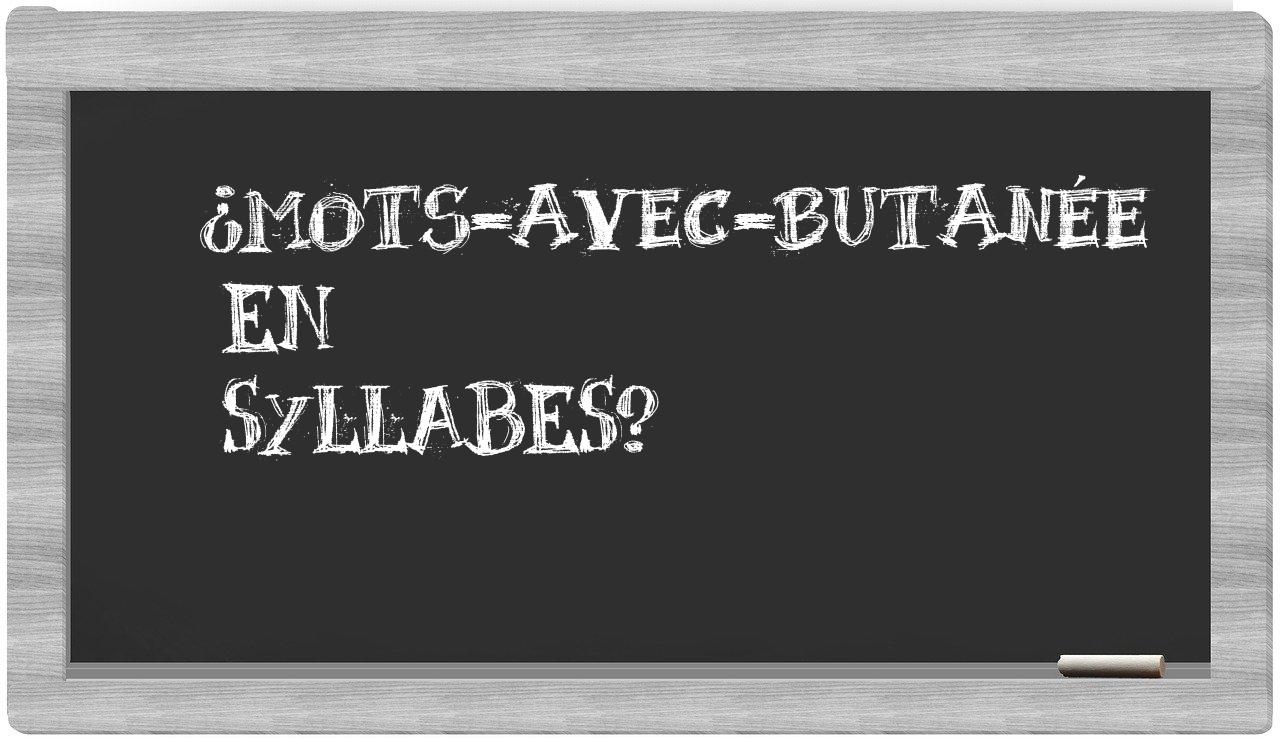 ¿mots-avec-butanée en sílabas?