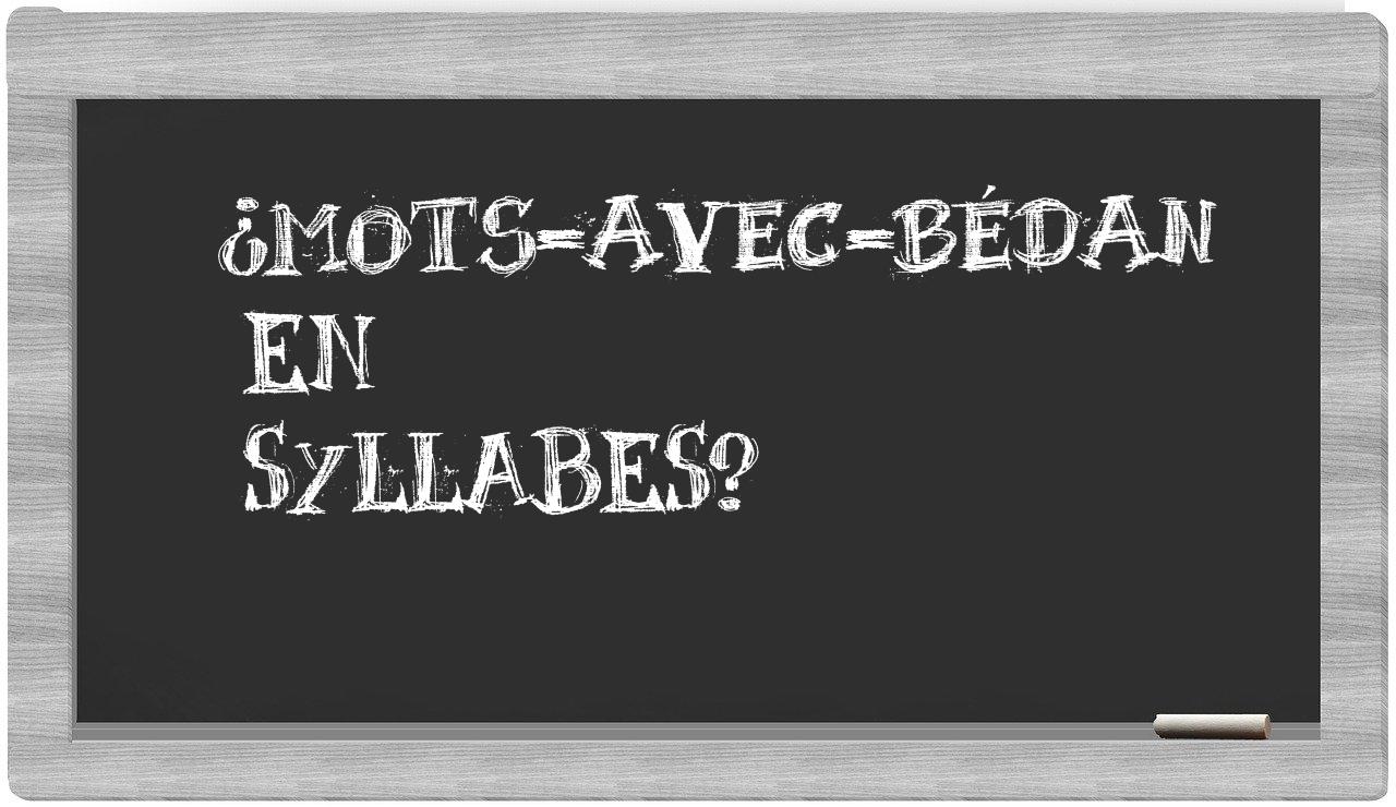 ¿mots-avec-bédan en sílabas?