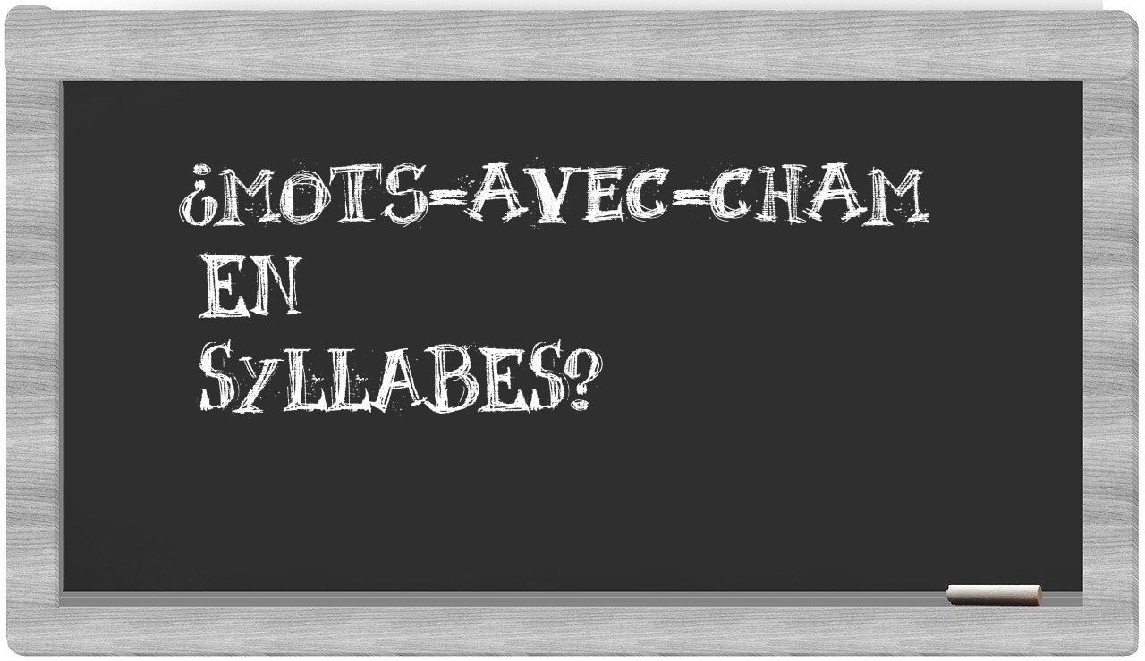 ¿mots-avec-chamæ en sílabas?