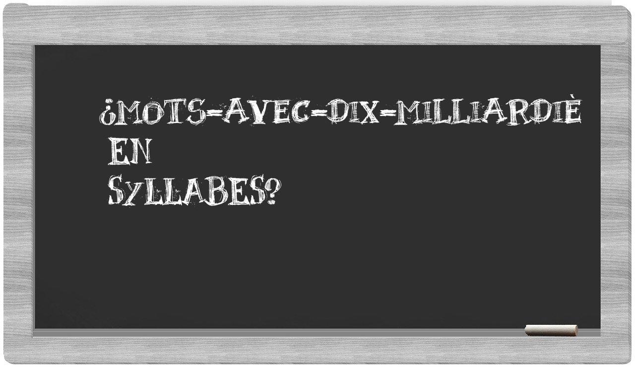 ¿mots-avec-dix-milliardiè en sílabas?