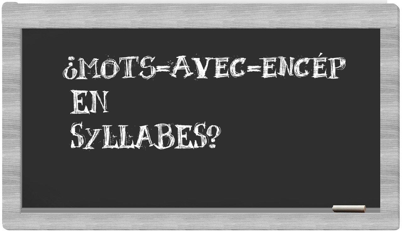 ¿mots-avec-encép en sílabas?