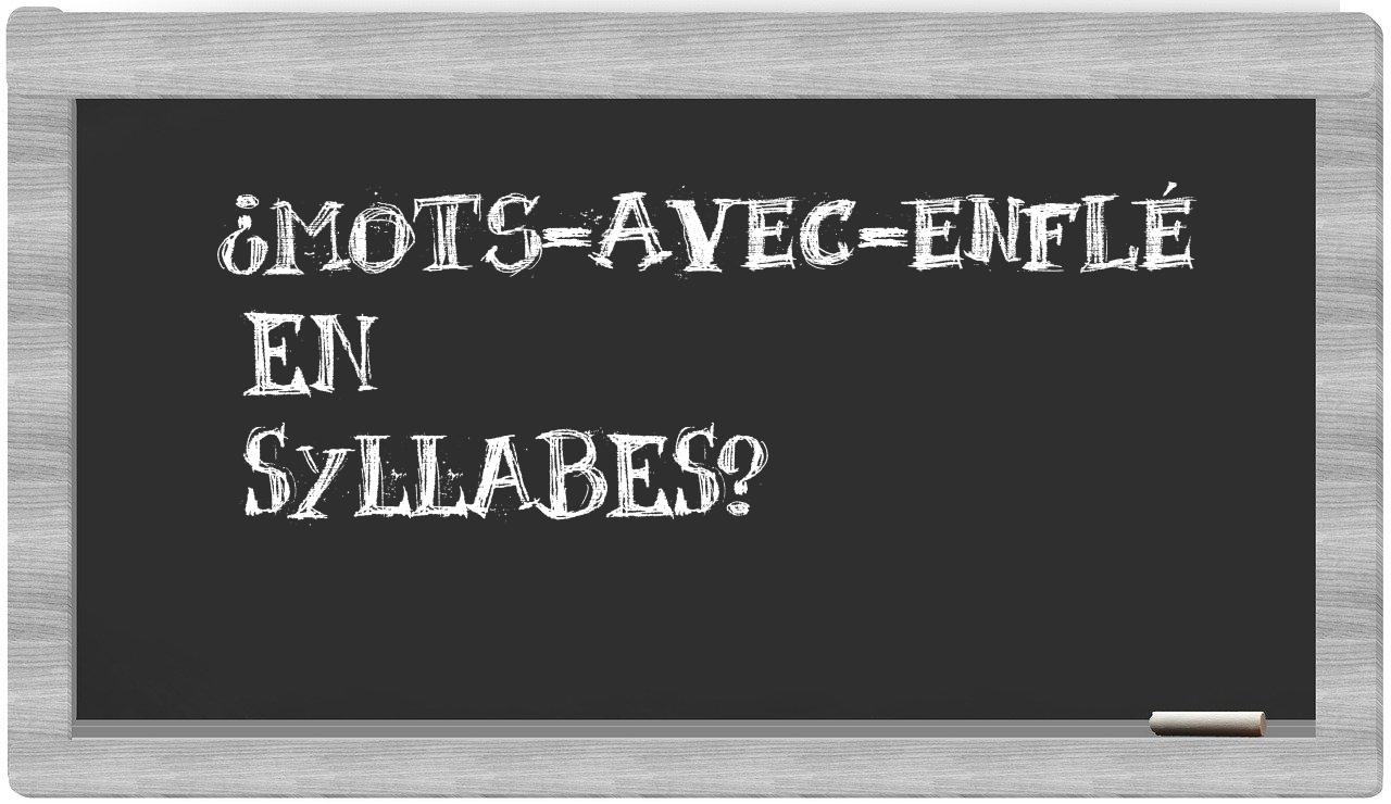 ¿mots-avec-enflé en sílabas?