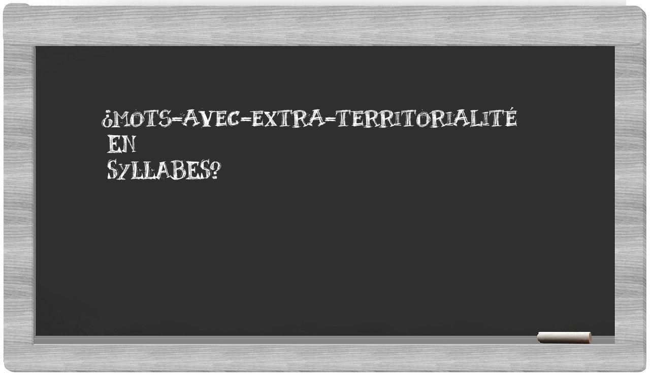 ¿mots-avec-extra-territorialité en sílabas?