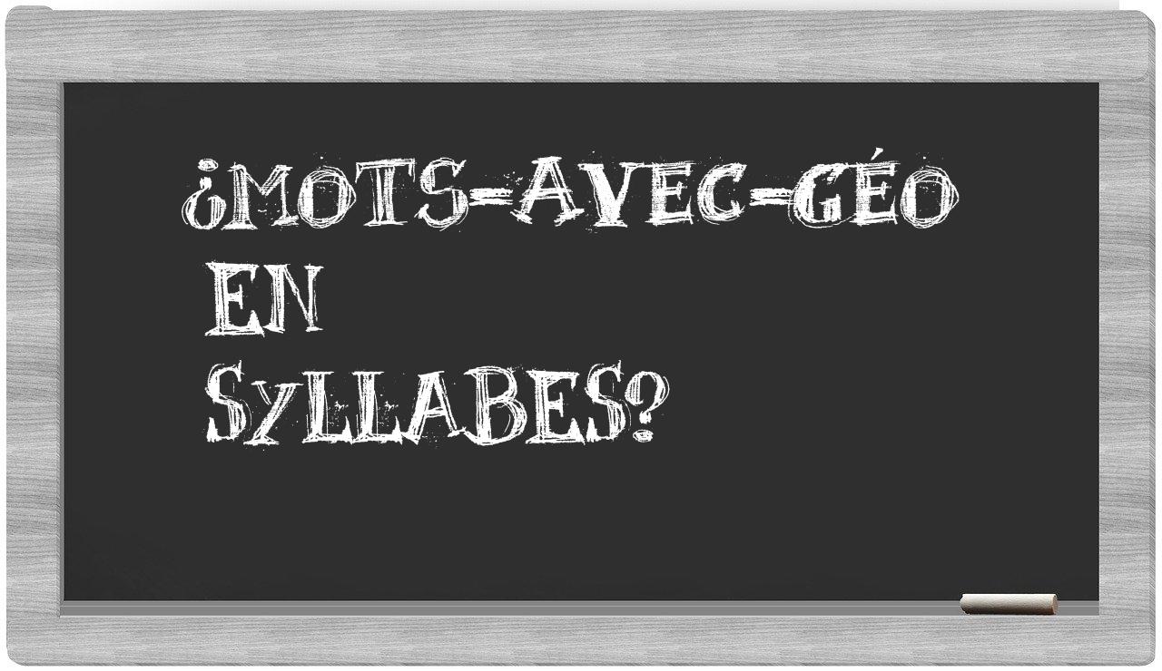 ¿mots-avec-géo en sílabas?