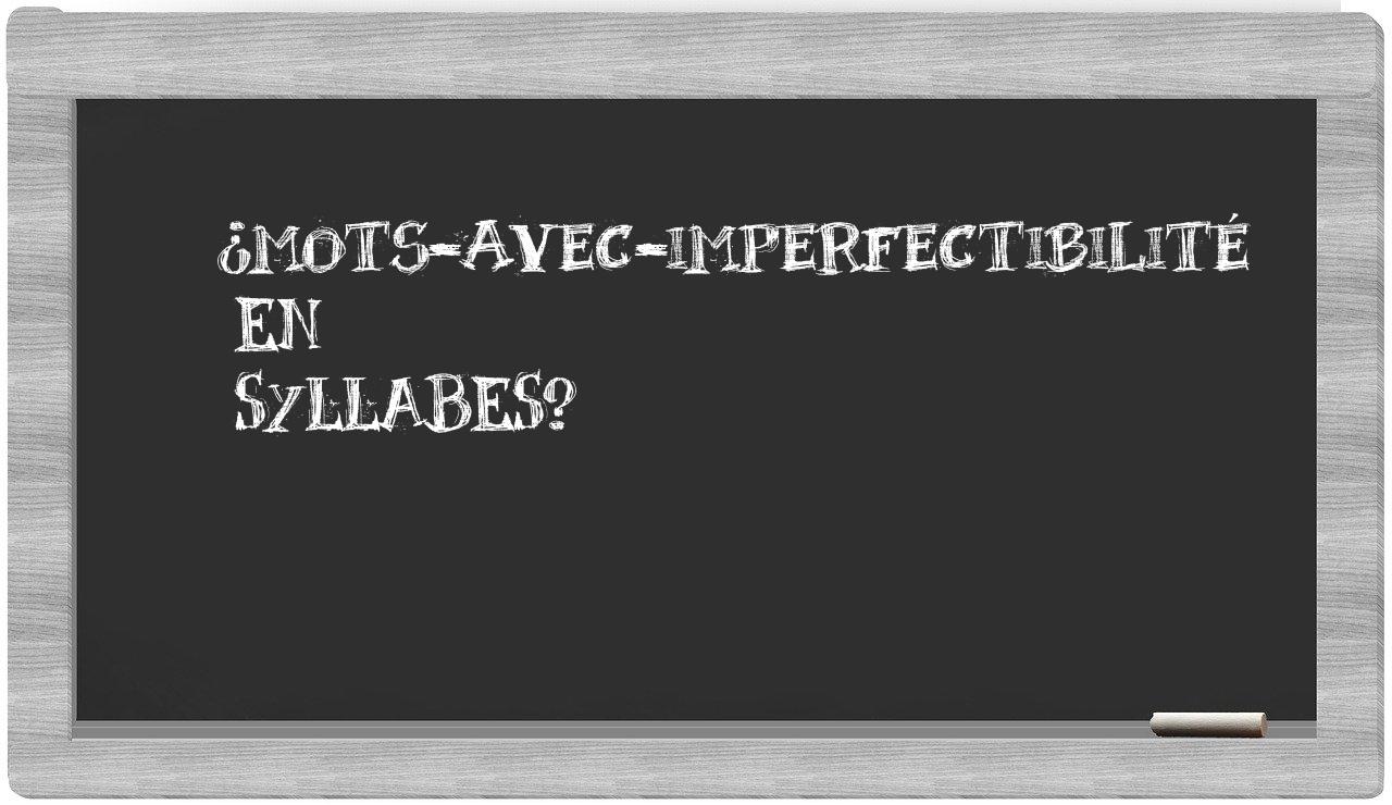 ¿mots-avec-imperfectibilité en sílabas?