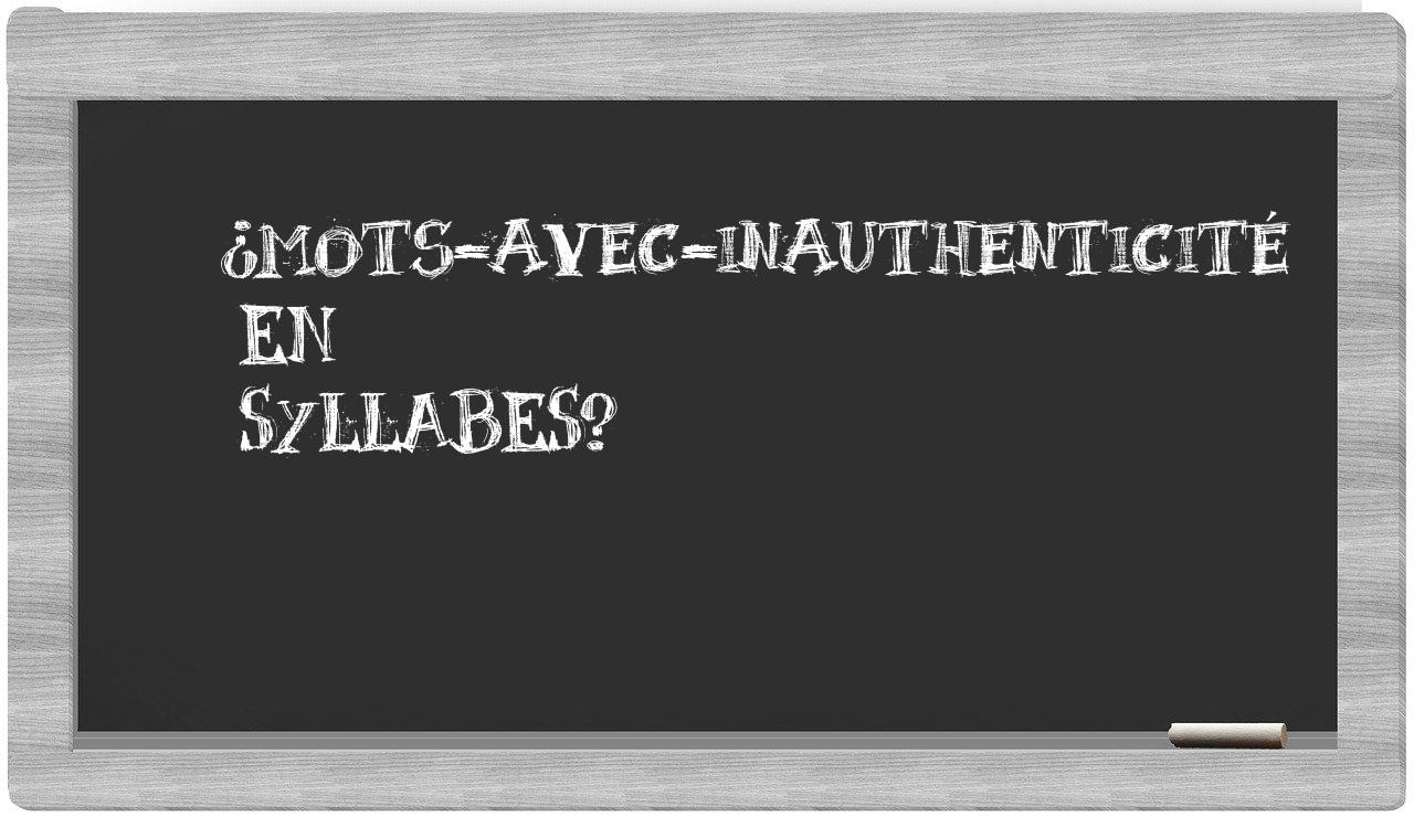 ¿mots-avec-inauthenticité en sílabas?