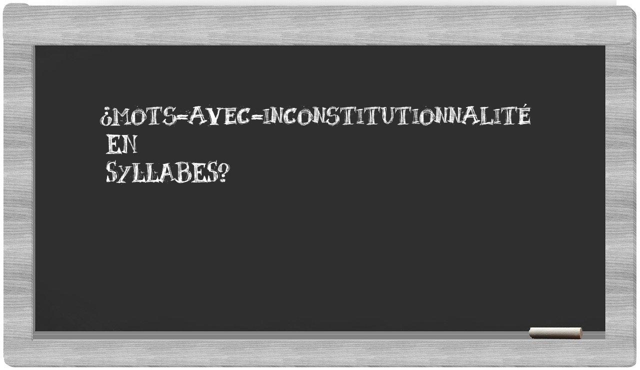 ¿mots-avec-inconstitutionnalité en sílabas?