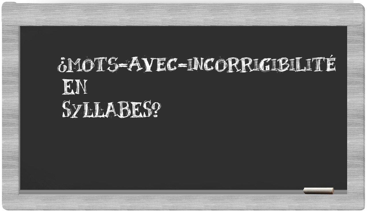 ¿mots-avec-incorrigibilité en sílabas?