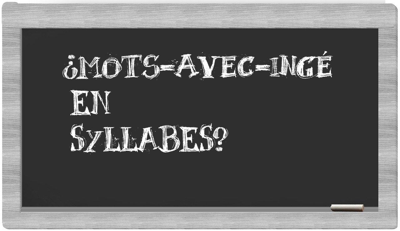 ¿mots-avec-ingé en sílabas?