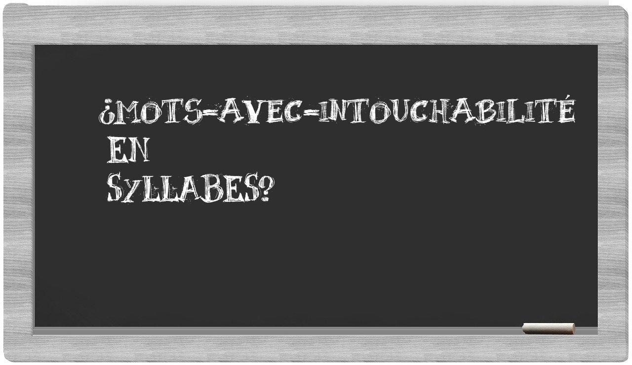 ¿mots-avec-intouchabilité en sílabas?