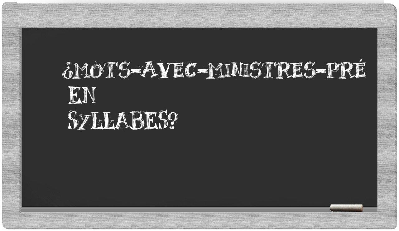 ¿mots-avec-ministres-pré en sílabas?