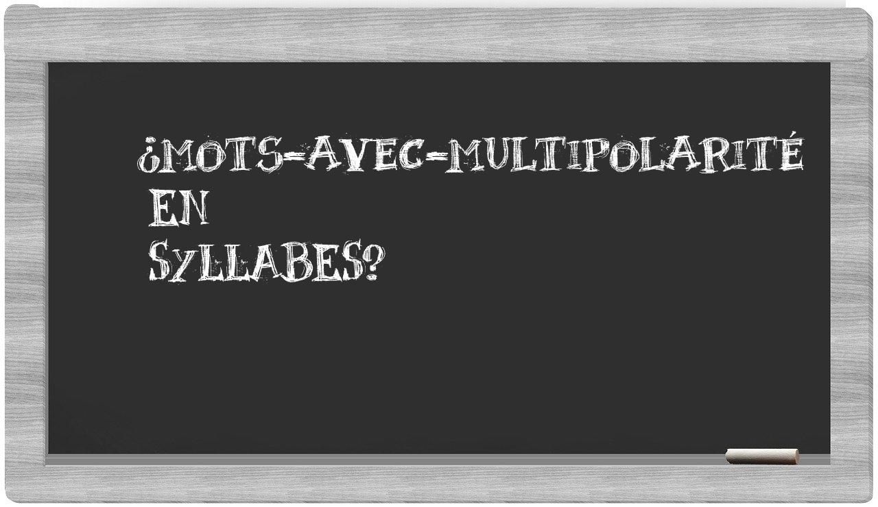 ¿mots-avec-multipolarité en sílabas?