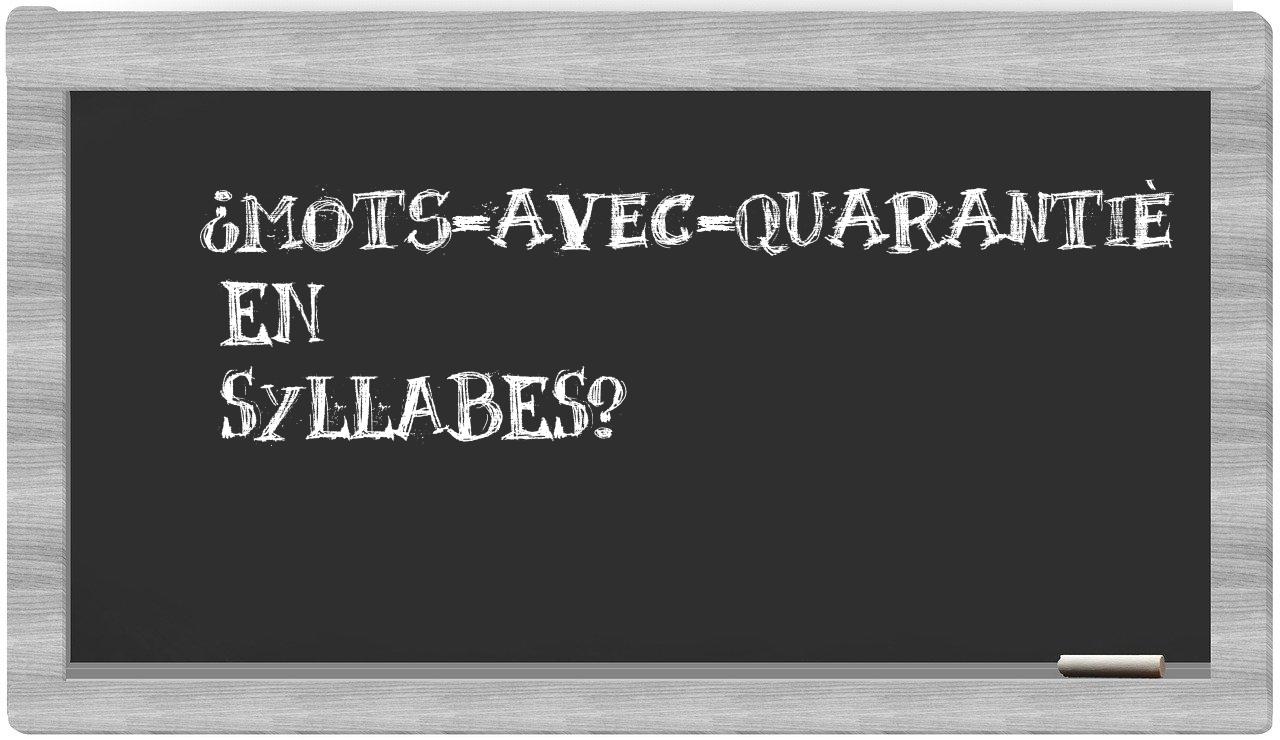 ¿mots-avec-quarantiè en sílabas?