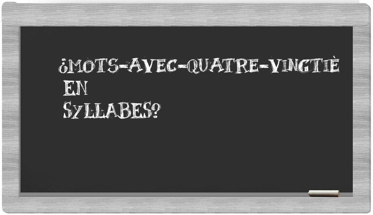 ¿mots-avec-quatre-vingtiè en sílabas?