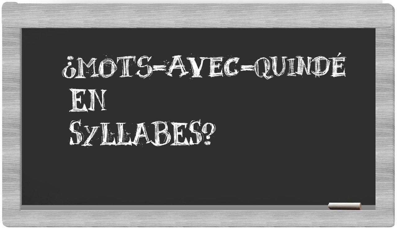 ¿mots-avec-quindé en sílabas?