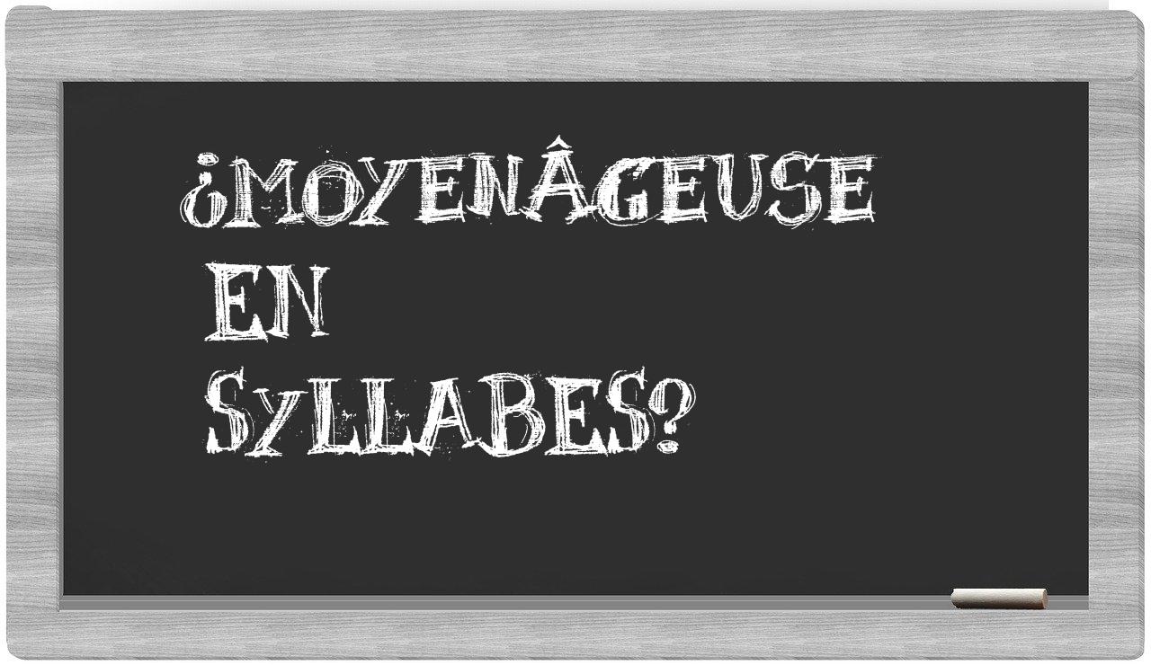 ¿moyenâgeuse en sílabas?