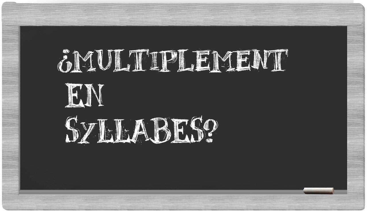 ¿multiplement en sílabas?