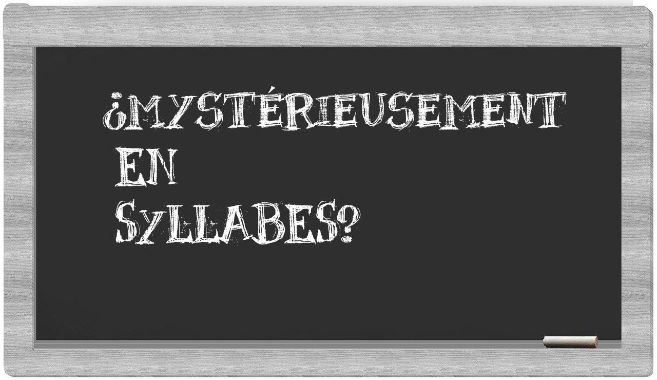 ¿mystérieusement en sílabas?