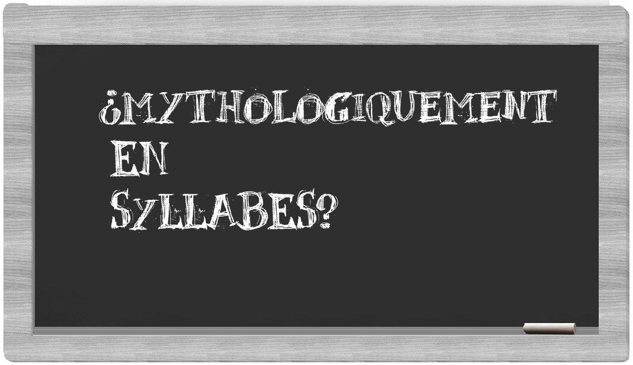 ¿mythologiquement en sílabas?