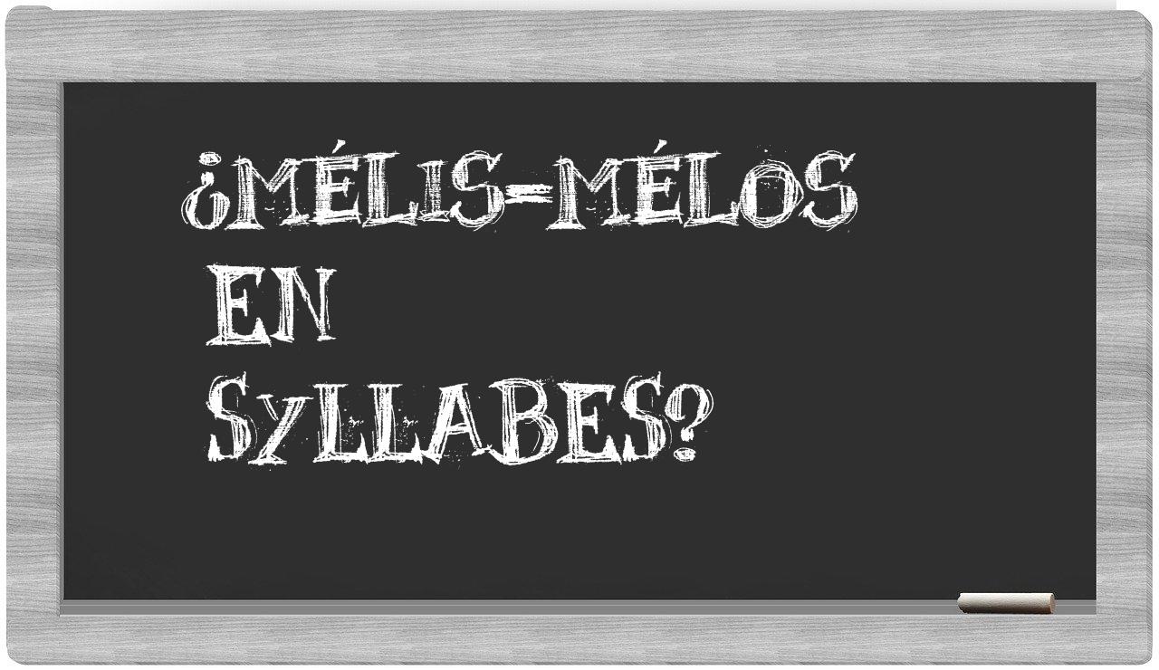 ¿mélis-mélos en sílabas?