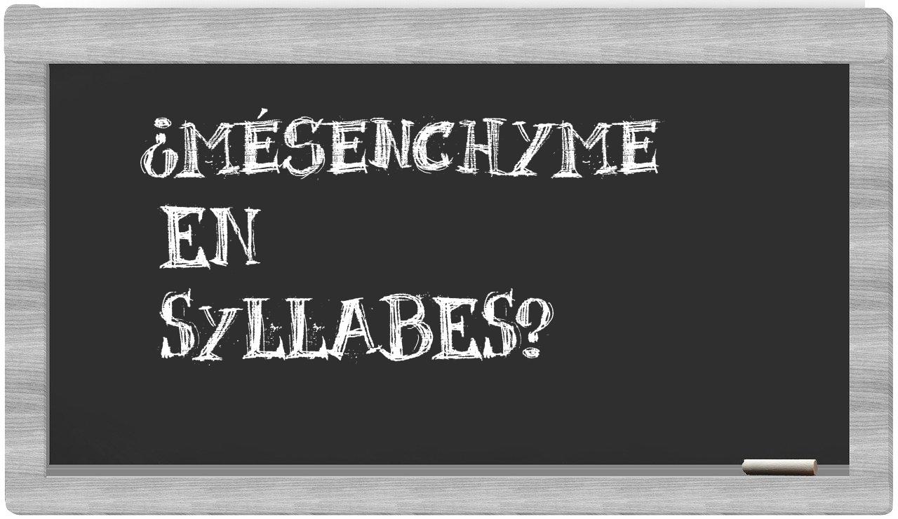 ¿mésenchyme en sílabas?