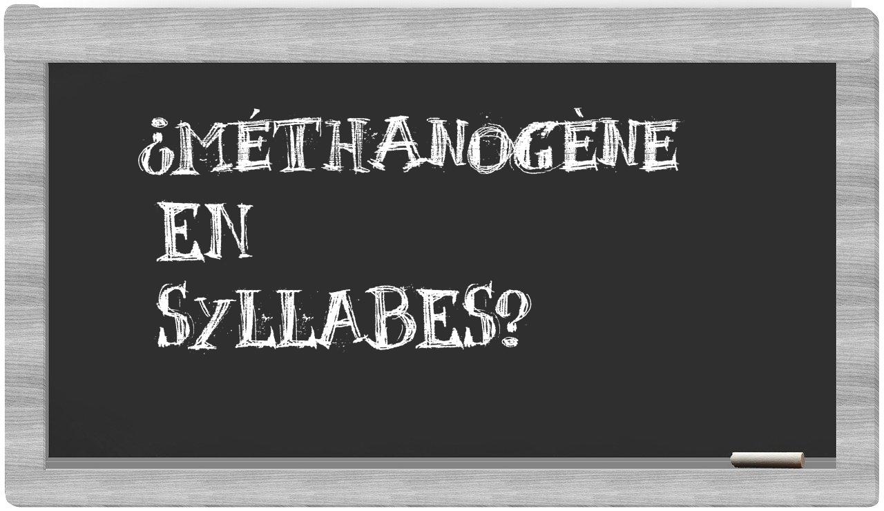 ¿méthanogène en sílabas?