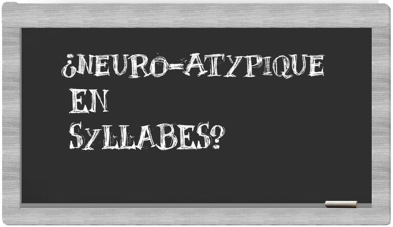 ¿neuro-atypique en sílabas?