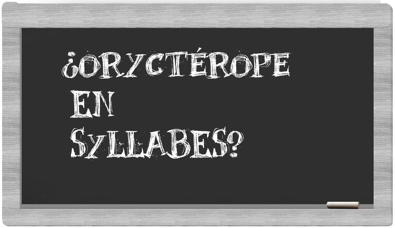 ¿oryctérope en sílabas?