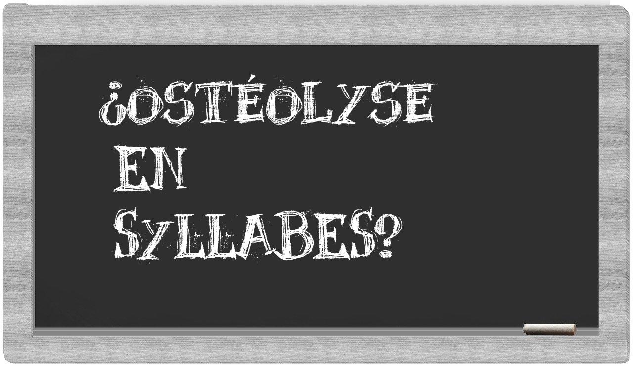 ¿ostéolyse en sílabas?