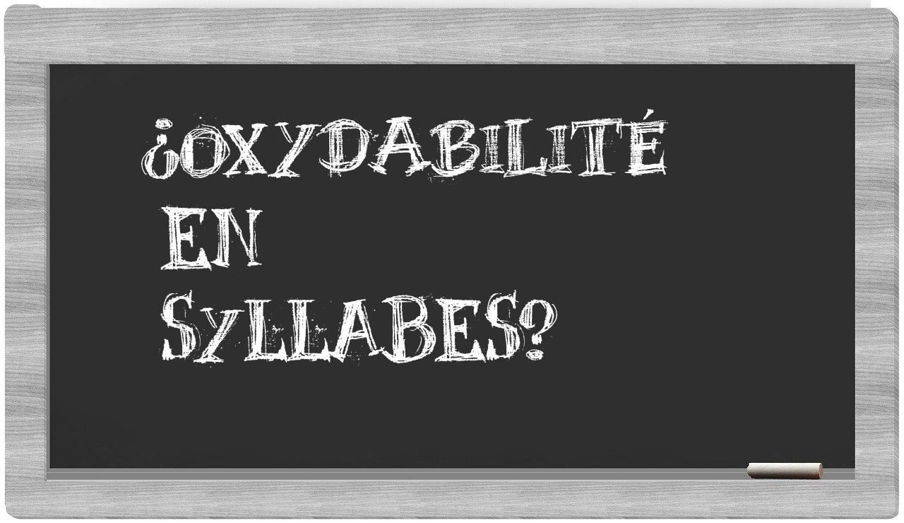 ¿oxydabilité en sílabas?