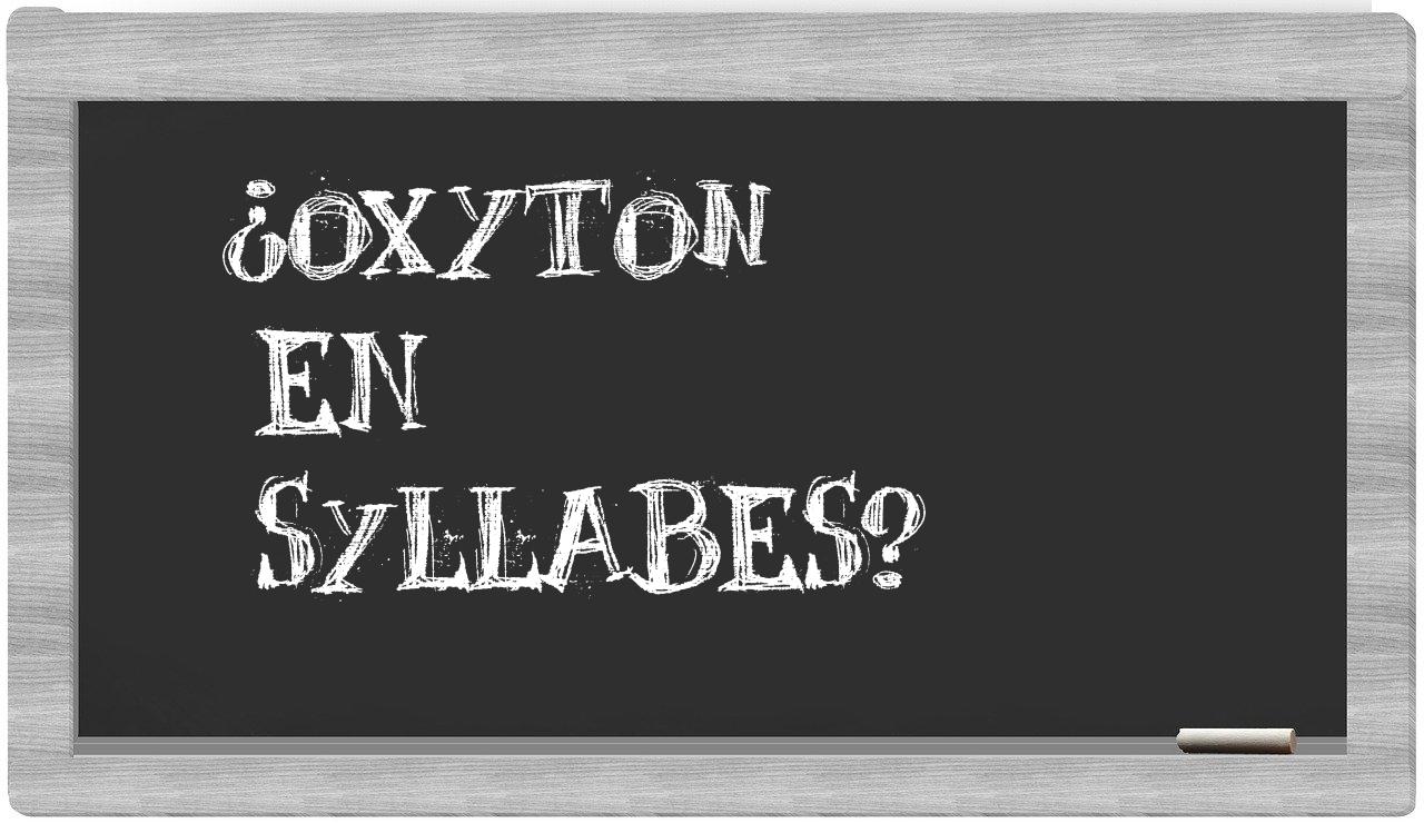 ¿oxyton en sílabas?