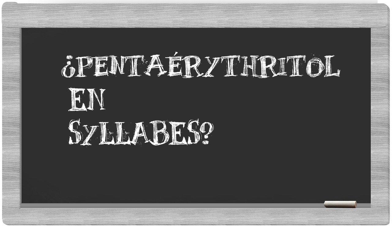 pentaérythritol in syllables