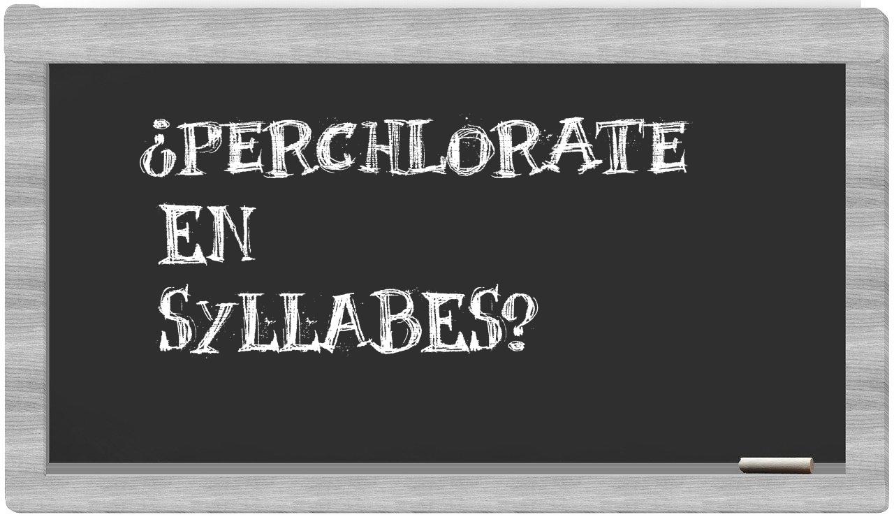 perchlorate in syllables