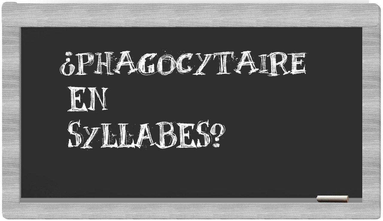 ¿phagocytaire en sílabas?