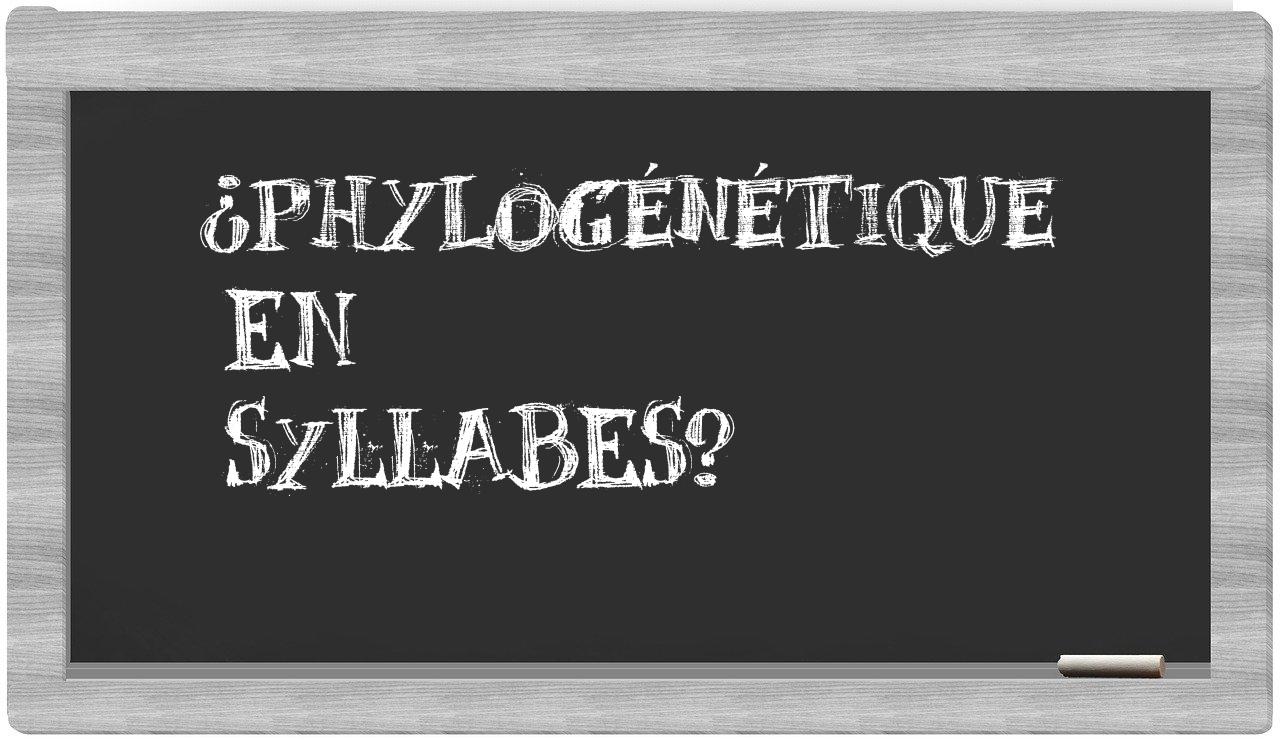 ¿phylogénétique en sílabas?