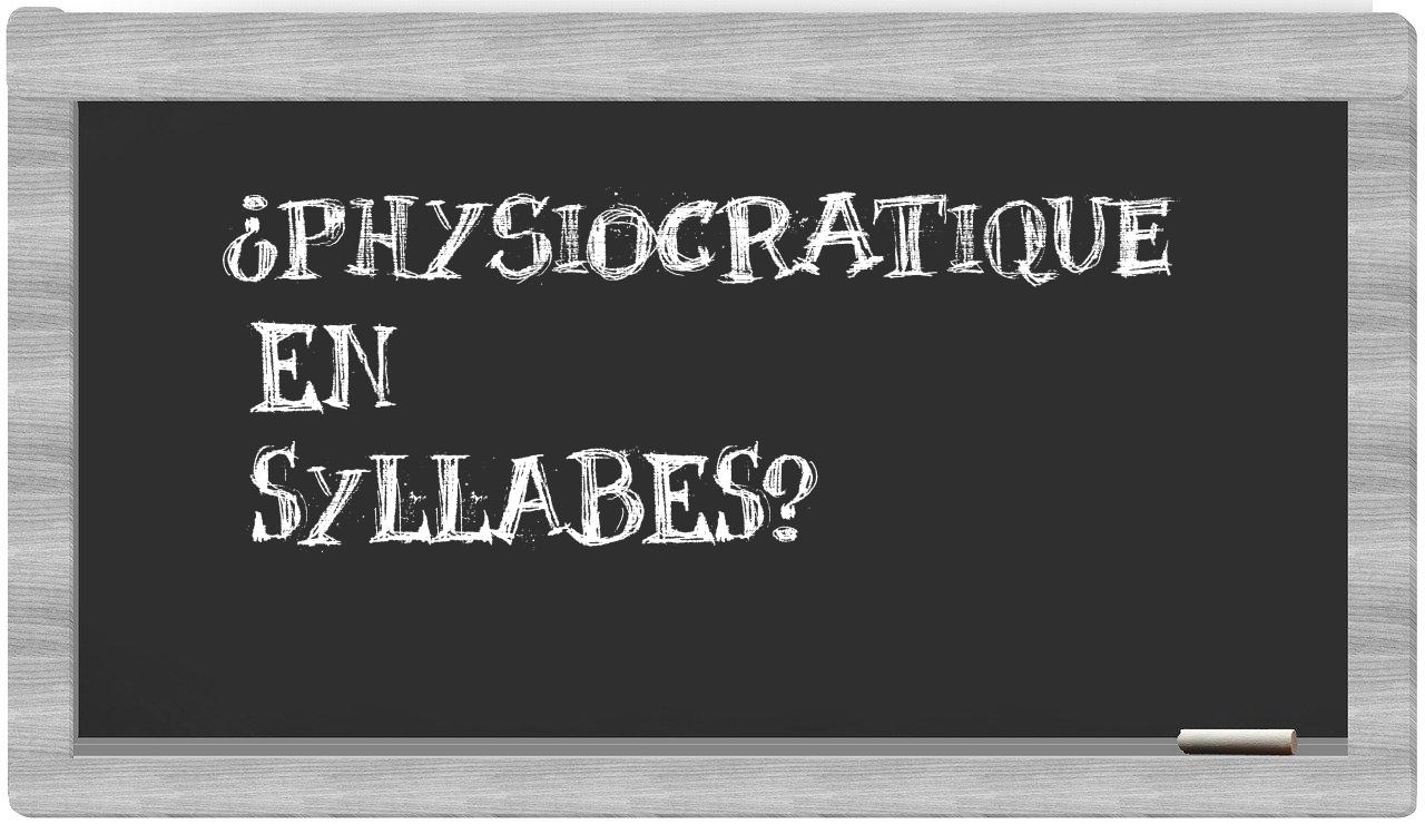 physiocratique in syllables