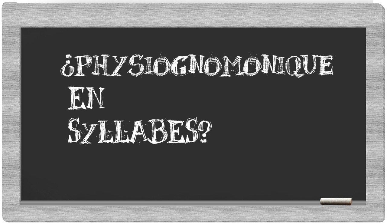 ¿physiognomonique en sílabas?