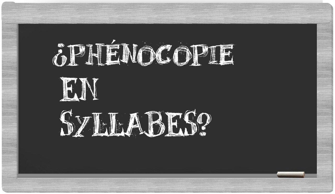 phénocopie in syllables