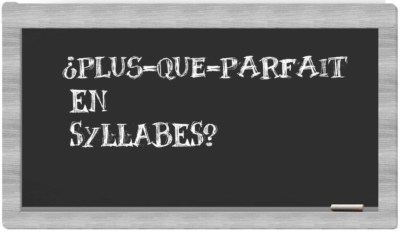 plus-que-parfait in syllables