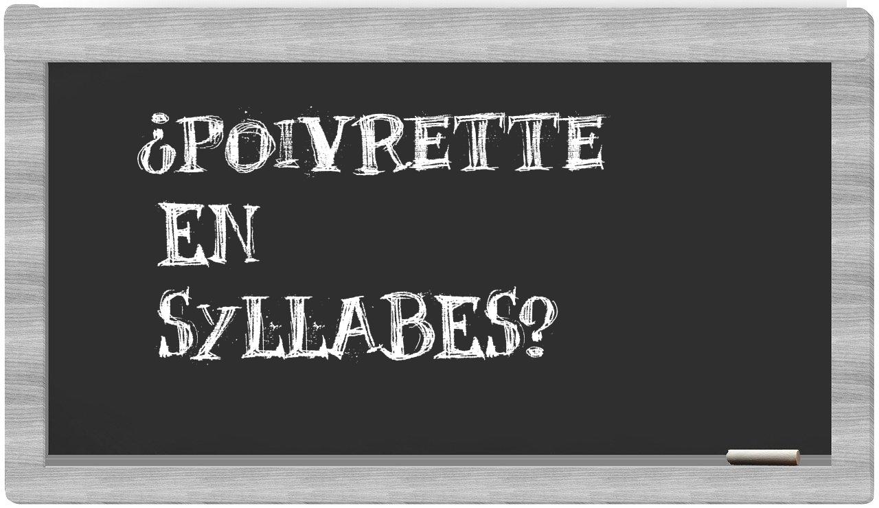 ¿poivrette en sílabas?