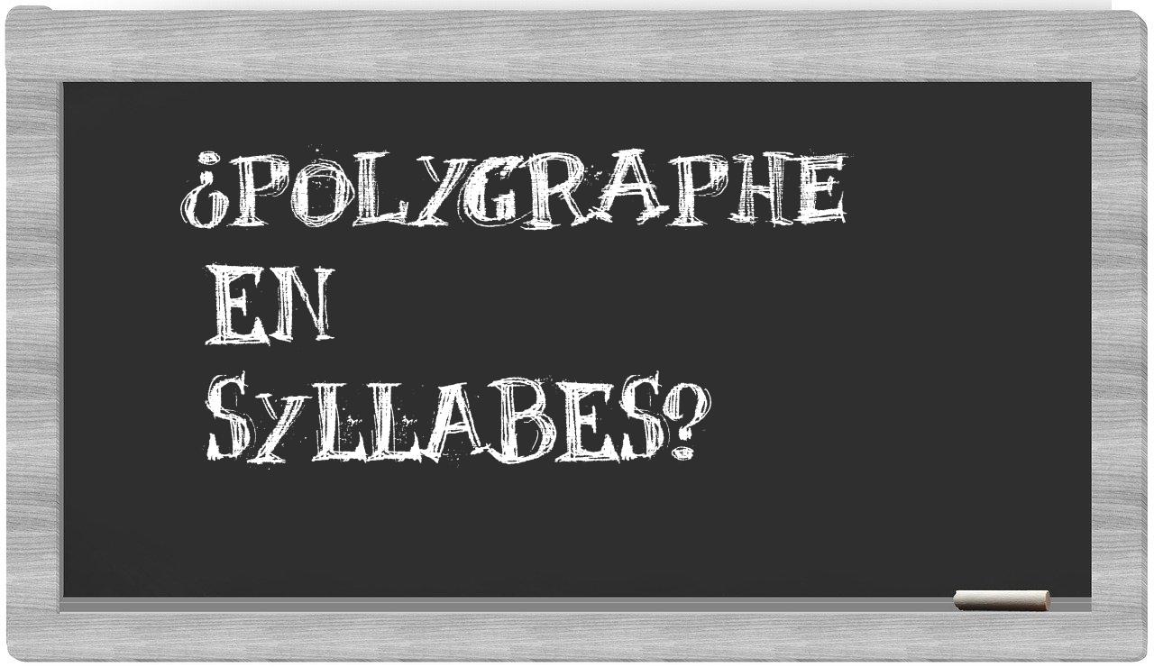 ¿polygraphe en sílabas?