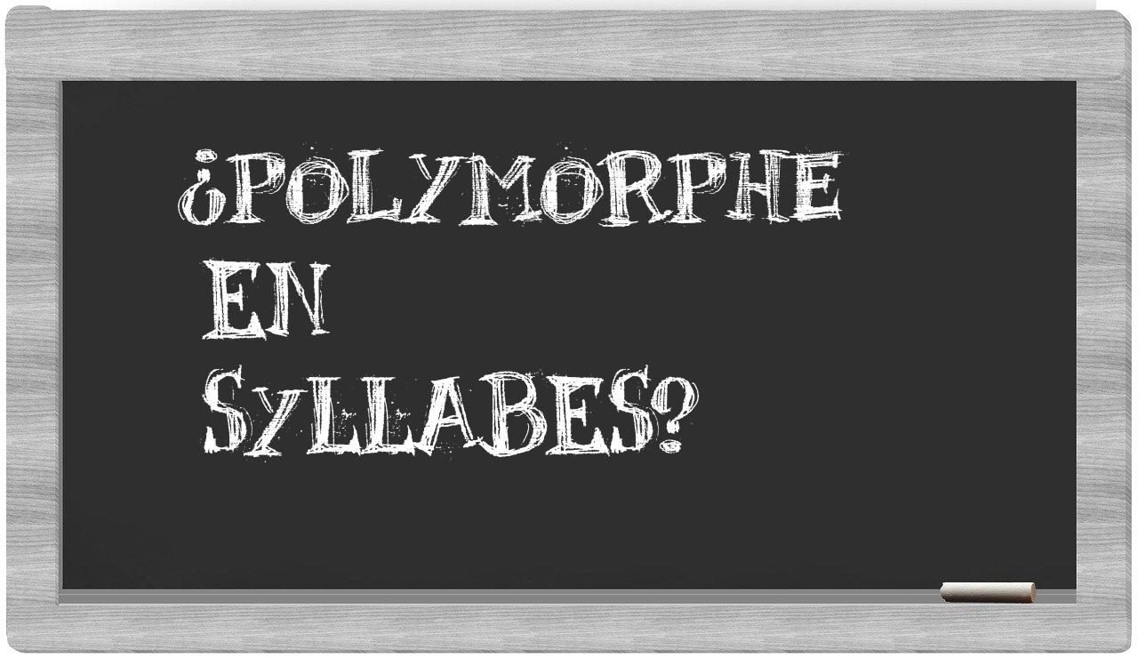polymorphe in syllables