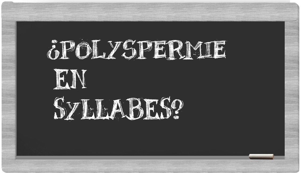 ¿polyspermie en sílabas?