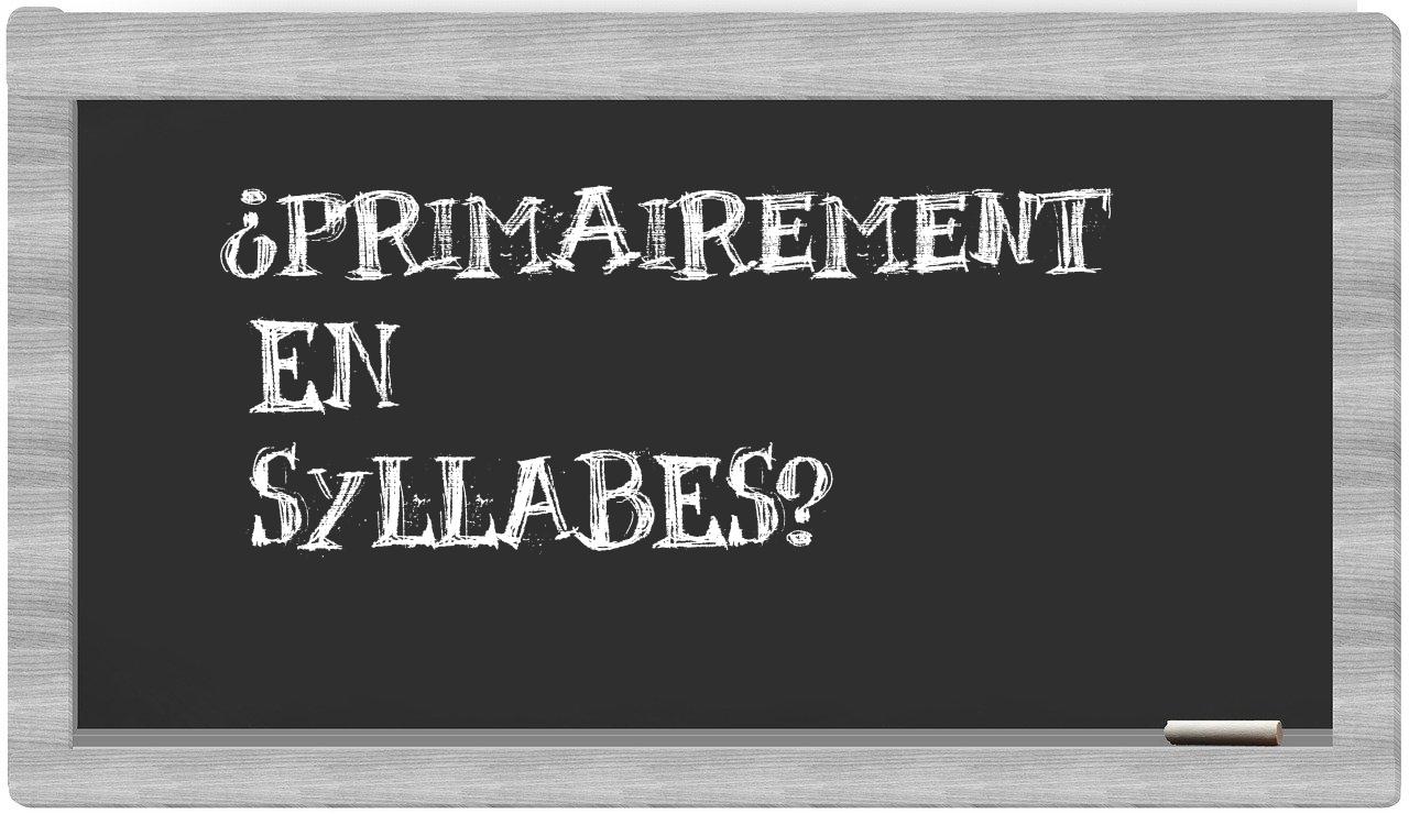 primairement in syllables