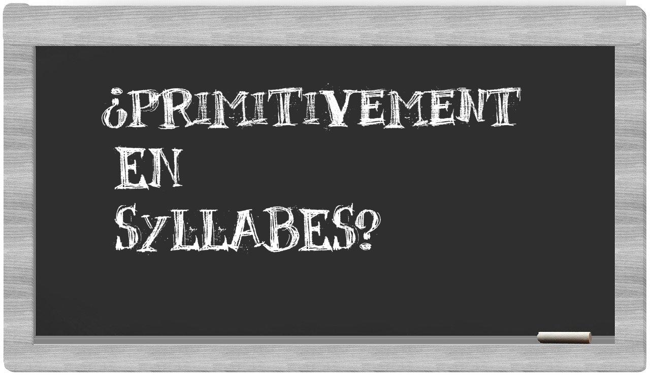 primitivement in syllables