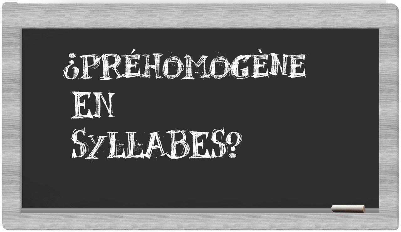 ¿préhomogène en sílabas?