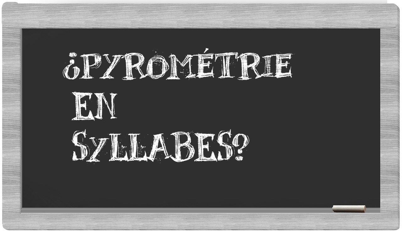 ¿pyrométrie en sílabas?